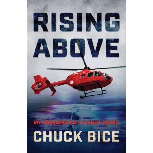 Rising Above: My Memoirs as a Flight Medic