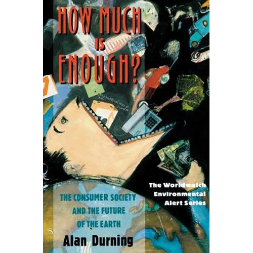How Much Is Enough?: The Consumer Society and the Future of the Earth