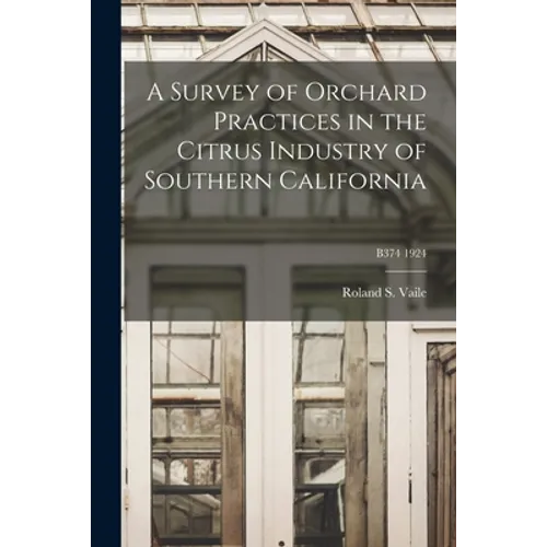 A Survey of Orchard Practices in the Citrus Industry of Southern California; B374 1924