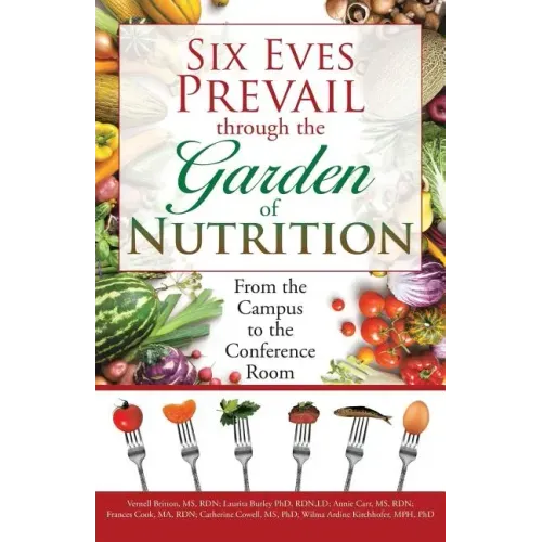 Six Eves Prevail through the Garden of Nutrition: From the Campus to the Conference Room