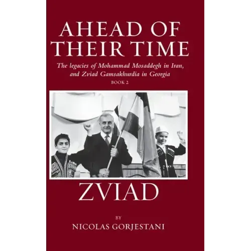 Zviad: The Legacies of Mohammad Mosaddegh in Iran, and Zviad Gamaskhurdia in Georgia