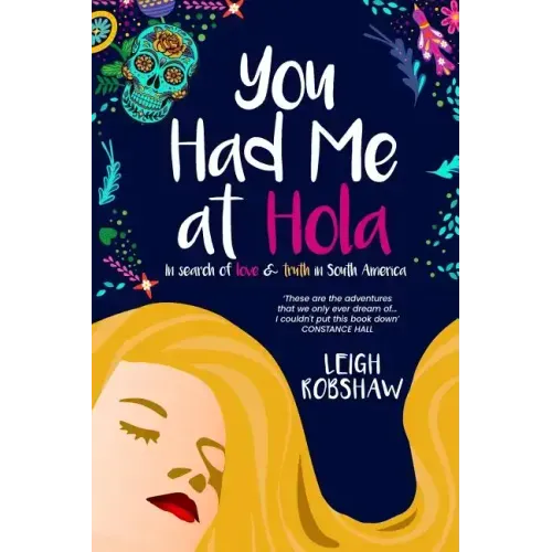 You Had Me at Hola: In search of love & truth in South America
