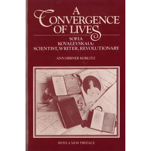 A Convergence of Lives: Sofia Kovalevskaia - Scientist, Writer, Revolutionary