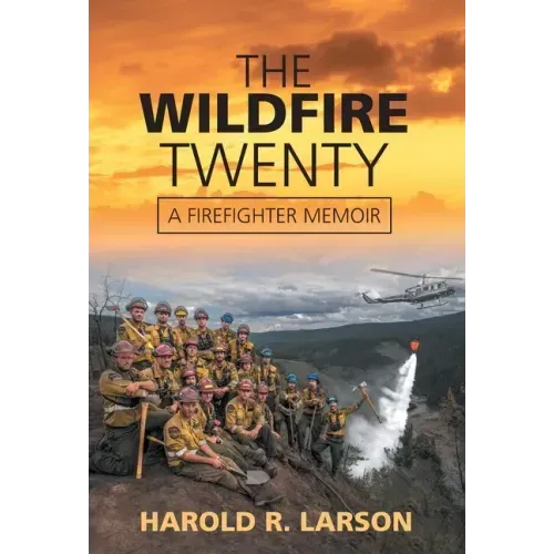 The Wildfire Twenty: A Firefighter Memoir