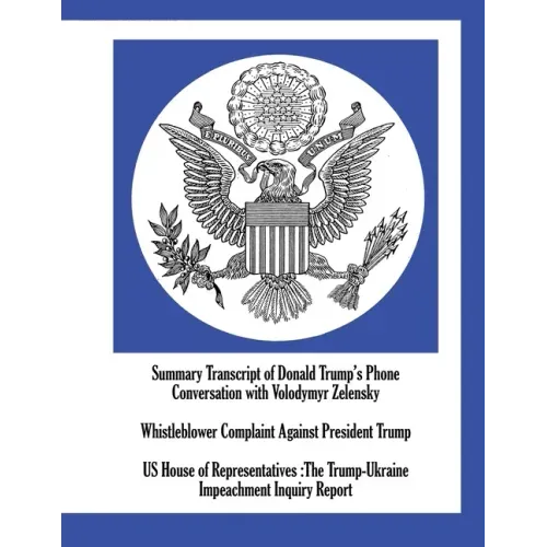 Summary Transcript of Donald Trump's Phone Conversation with Volodymyr Zelensky; Whistleblower Complaint Against President Trump; US House of Represen