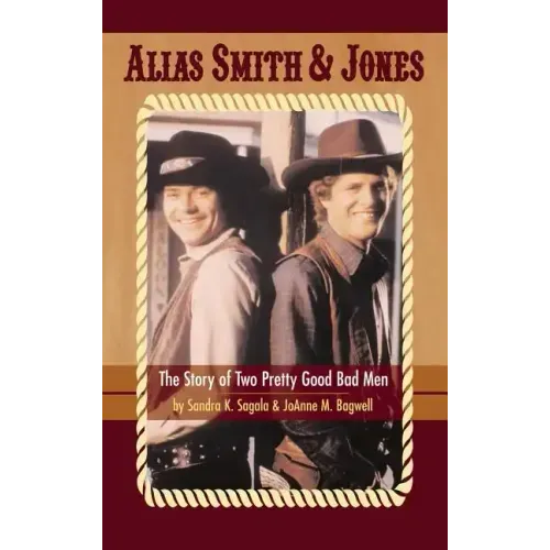 Alias Smith & Jones: The Story of Two Pretty Good Bad Men (hardback)