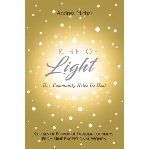 Tribe of Light: How Community Helps Us Heal