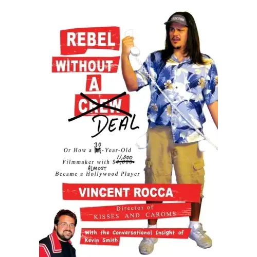 Rebel without a Deal: or, How a 30-year-old filmmaker with $11,000 almost became a Hollywood player