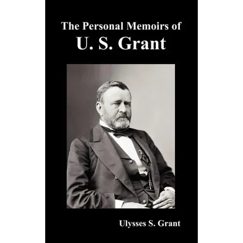The Personal Memoirs of U. S. Grant, complete and fully illustrated
