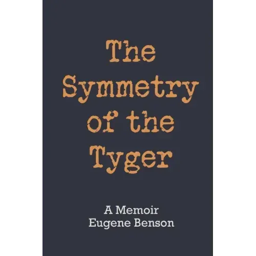 The Symmetry of the Tyger: A Memoir