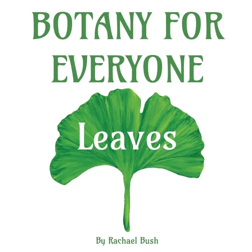 Botany for Everyone: Leaves