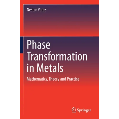 Phase Transformation in Metals: Mathematics, Theory and Practice