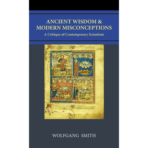 Ancient Wisdom and Modern Misconceptions: A Critique of Contemporary Scientism