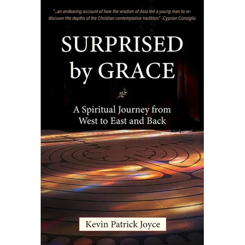 Surprised By Grace A Spiritual Journey from West to East and Back