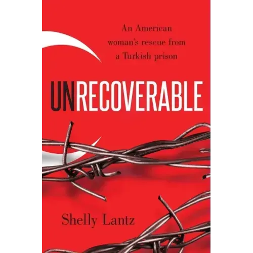 Unrecoverable: An American woman's rescue from a Turkish prison