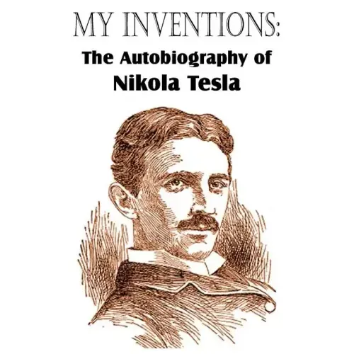 My Inventions: The Autobiography of Nikola Tesla