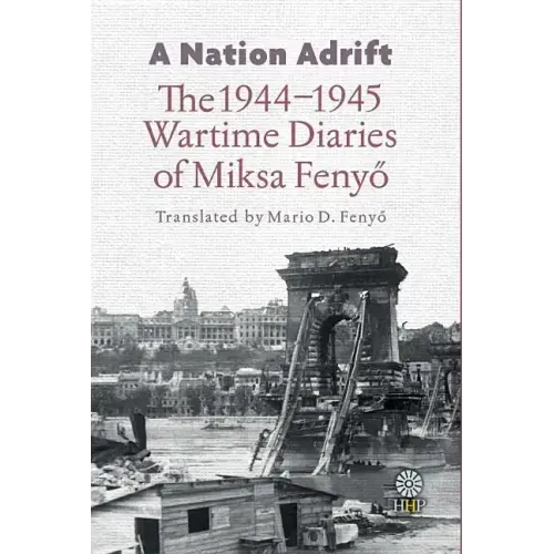 A Nation Adrift: The 1944-1945 Wartime Diaries of Miksa Fenyő