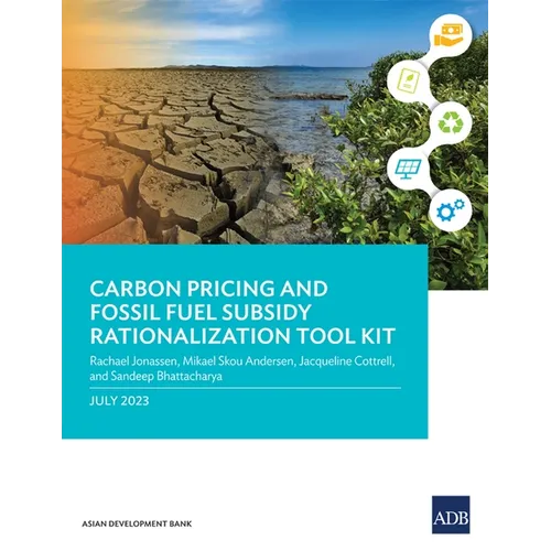 Carbon Pricing and Fossil Fuel Subsidy Rationalization Tool Kit
