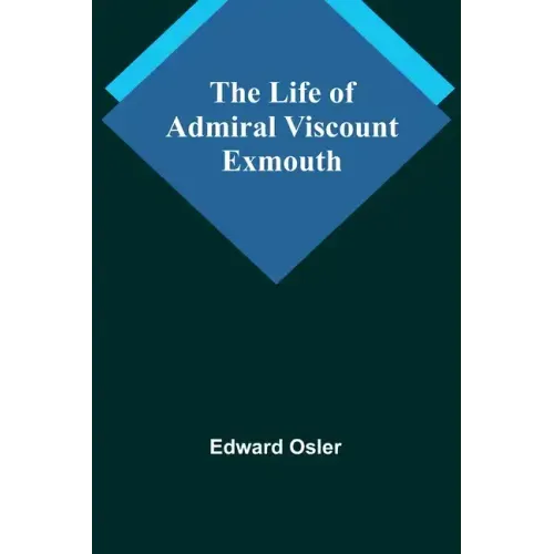 The Life of Admiral Viscount Exmouth