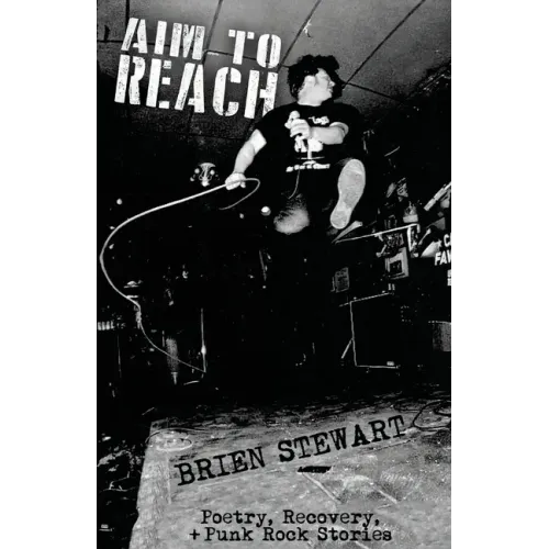 Aim To Reach: Poetry, Recovery, + Punk Rock Stories
