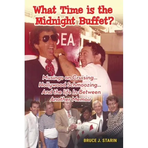 What Time Is the Midnight Buffet? - Musings on Cruising... Hollywood Schmoozing... And the Life In-Between... Another Memoir