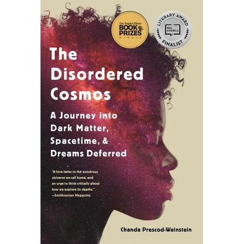 The Disordered Cosmos: A Journey Into Dark Matter, Spacetime, and Dreams Deferred