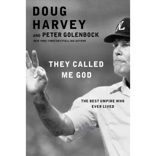 They Called Me God: The Best Umpire Who Ever Lived