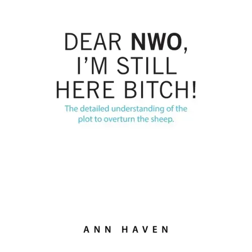 Dear Nwo, I'm Still Here Bitch!: The Detailed Understanding of the Plot to Overturn the Sheep.