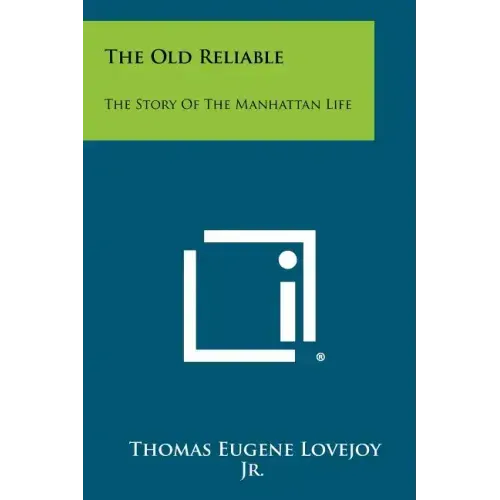 The Old Reliable: The Story of the Manhattan Life