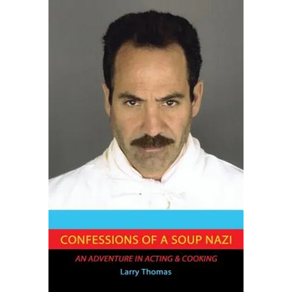 Confessions of a Soup Nazi: An Adventure in Acting and Cooking