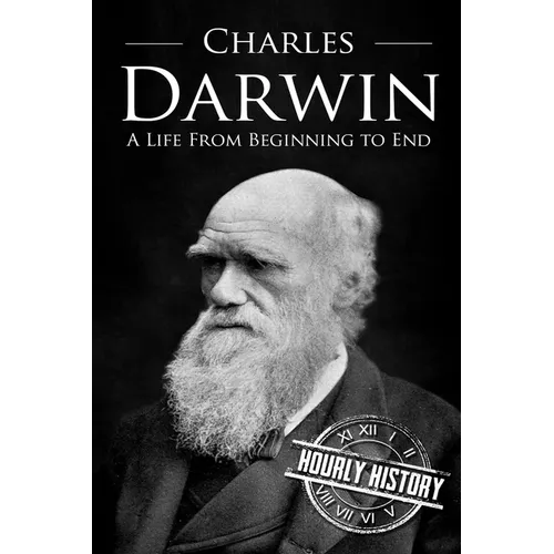 Charles Darwin: A Life From Beginning to End