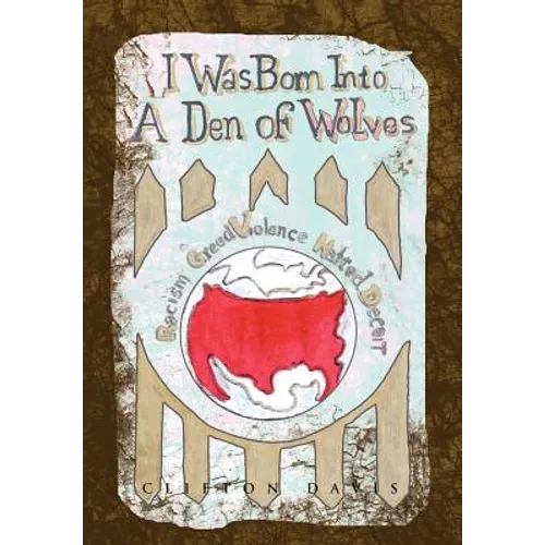 I Was Born Into a Den of Wolves