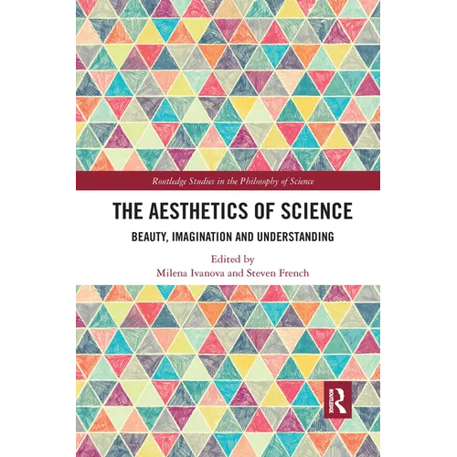 The Aesthetics of Science: Beauty, Imagination and Understanding