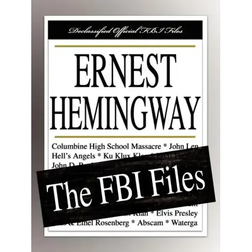 Ernest Hemingway: The FBI Files