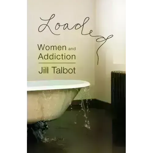 Loaded: Women and Addiction