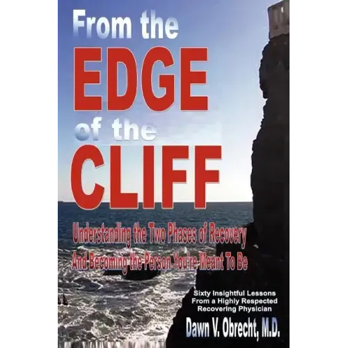 From the Edge of the Cliff: Understanding the Two Phases of Recovery and Becoming the Person You're Meant To Be