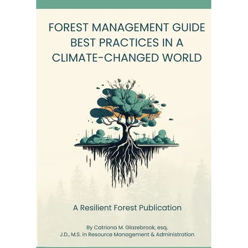 Forest Management Guide: Best Practices in a Climate-Changed World: Best Practices in a Climate Changed World