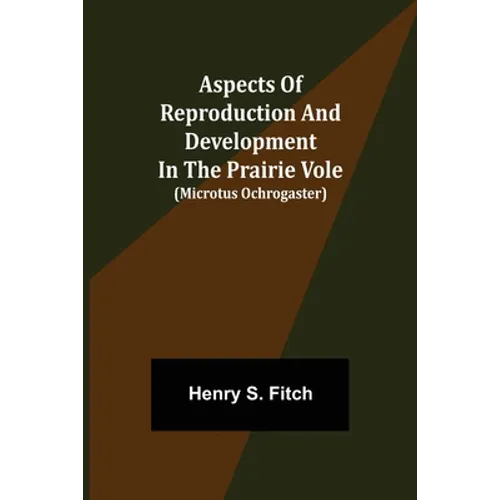 Aspects of Reproduction and Development in the Prairie Vole (Microtus ochrogaster)