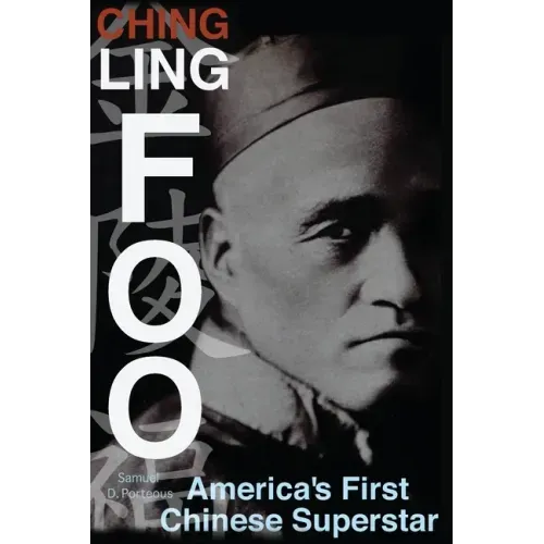 Ching Ling Foo: America's First Chinese Superstar