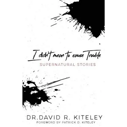 I Didn't Mean To Cause Trouble: Supernatural Stories