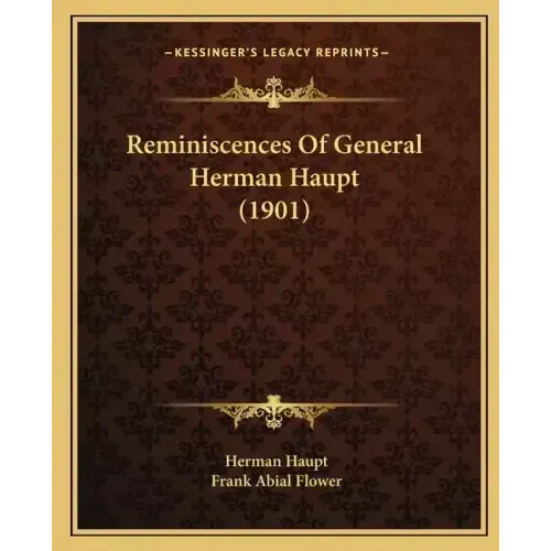 Reminiscences Of General Herman Haupt (1901)