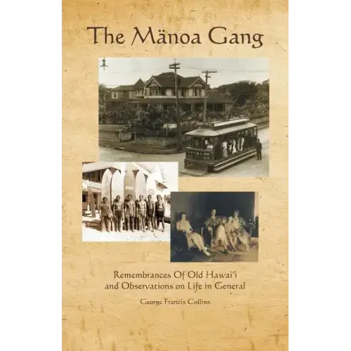 The Manoa Gang: Remembrances of Old Hawaii and Observations on Life in General