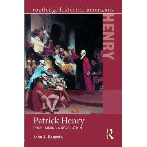 Patrick Henry: Proclaiming a Revolution