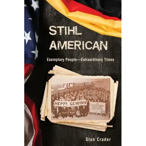 Stihl American: Exemplary People -- Extraordinary Times