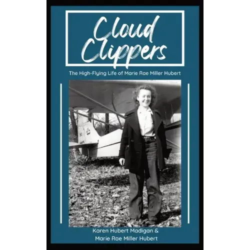 Cloud Clippers: The High-Flying Life of Marie Rae Miller Hubert