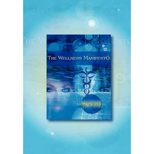 The Wellness Manifesto: 95 Treatises on Holodynamic Health