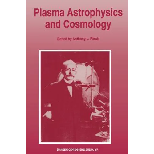 Plasma Astrophysics and Cosmology: The Second IEEE International Workshop, Princeton, New Jersey, May 10-12, 1993