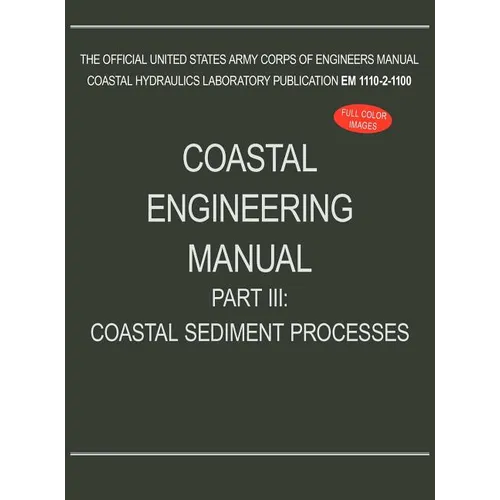 Coastal Engineering Manual Part III: Coastal Sediment Processes (EM 1110-2-1100)