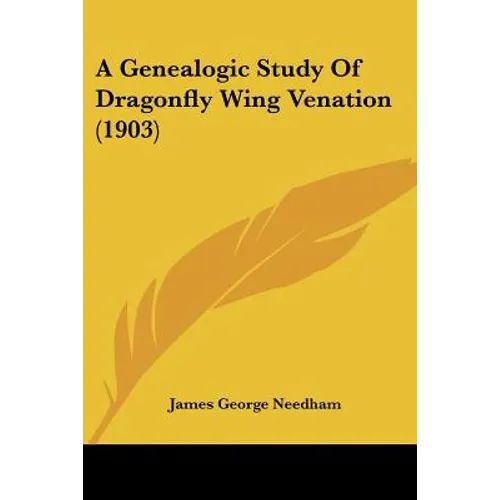 A Genealogic Study Of Dragonfly Wing Venation (1903)