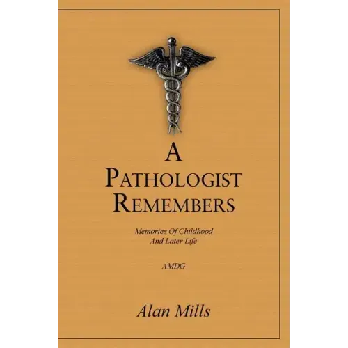 A Pathologist Remembers: Memories of Childhood and Later Life